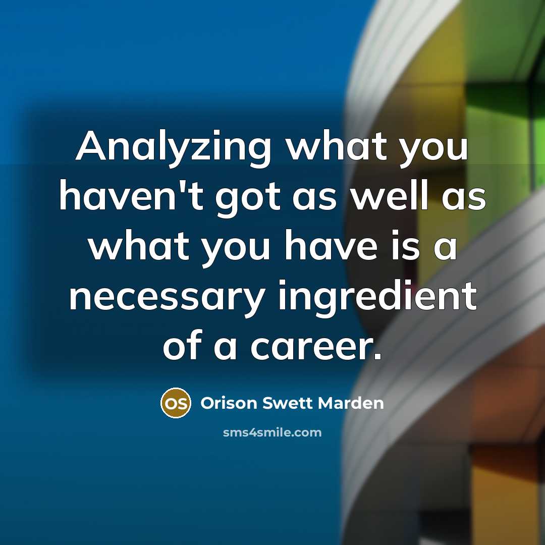 “Analyzing what you haven't got as well as what you…” quote by Orison Swett Marden