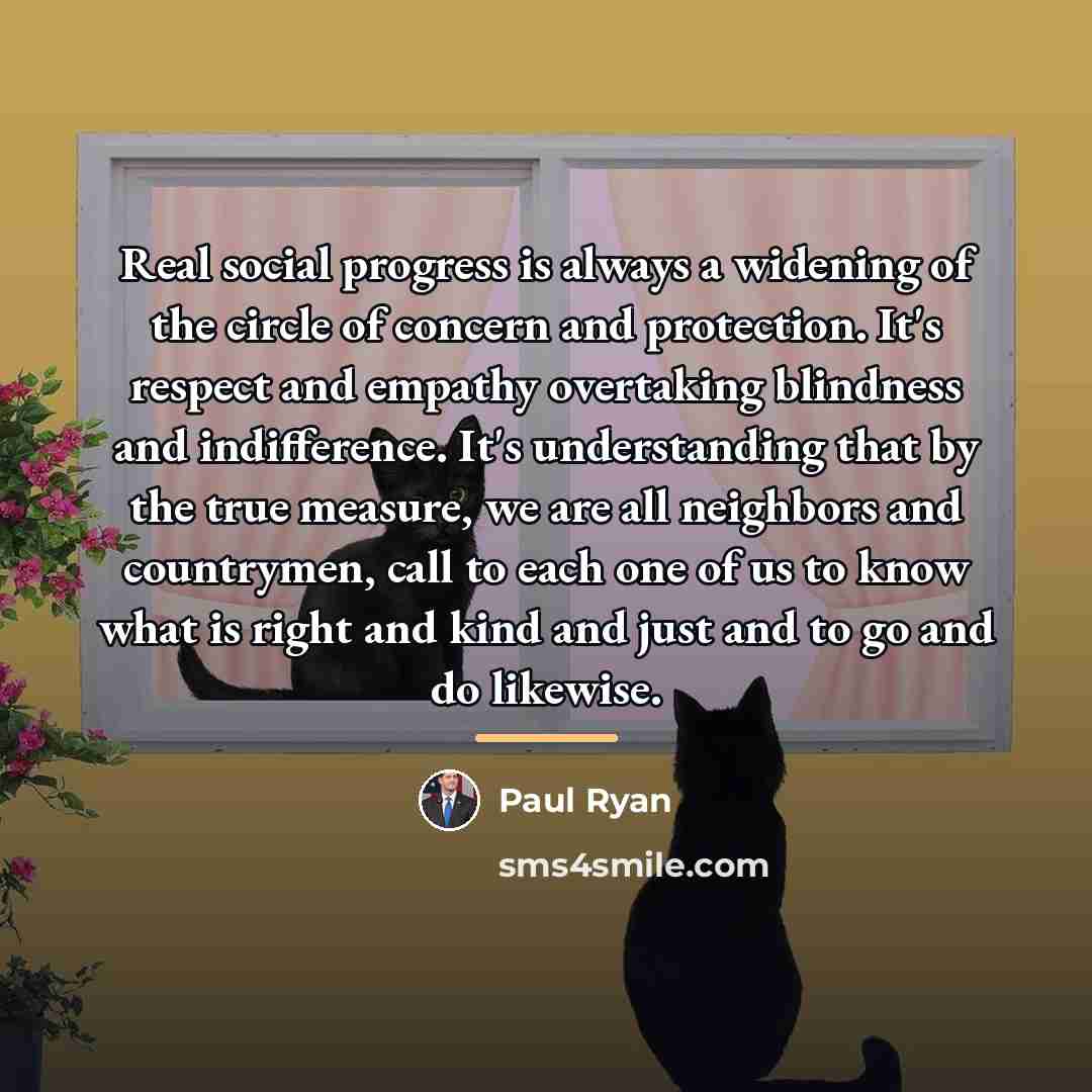“Real social progress is always a widening of the circle…” quote by Paul Ryan