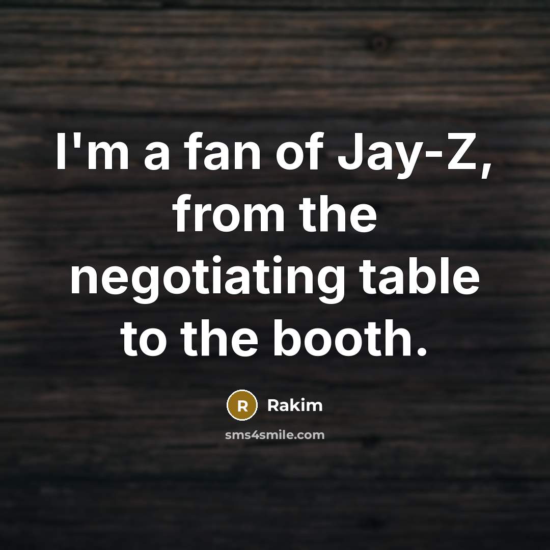 “I'm a fan of Jay-Z, from the negotiating table to…” quote by Rakim