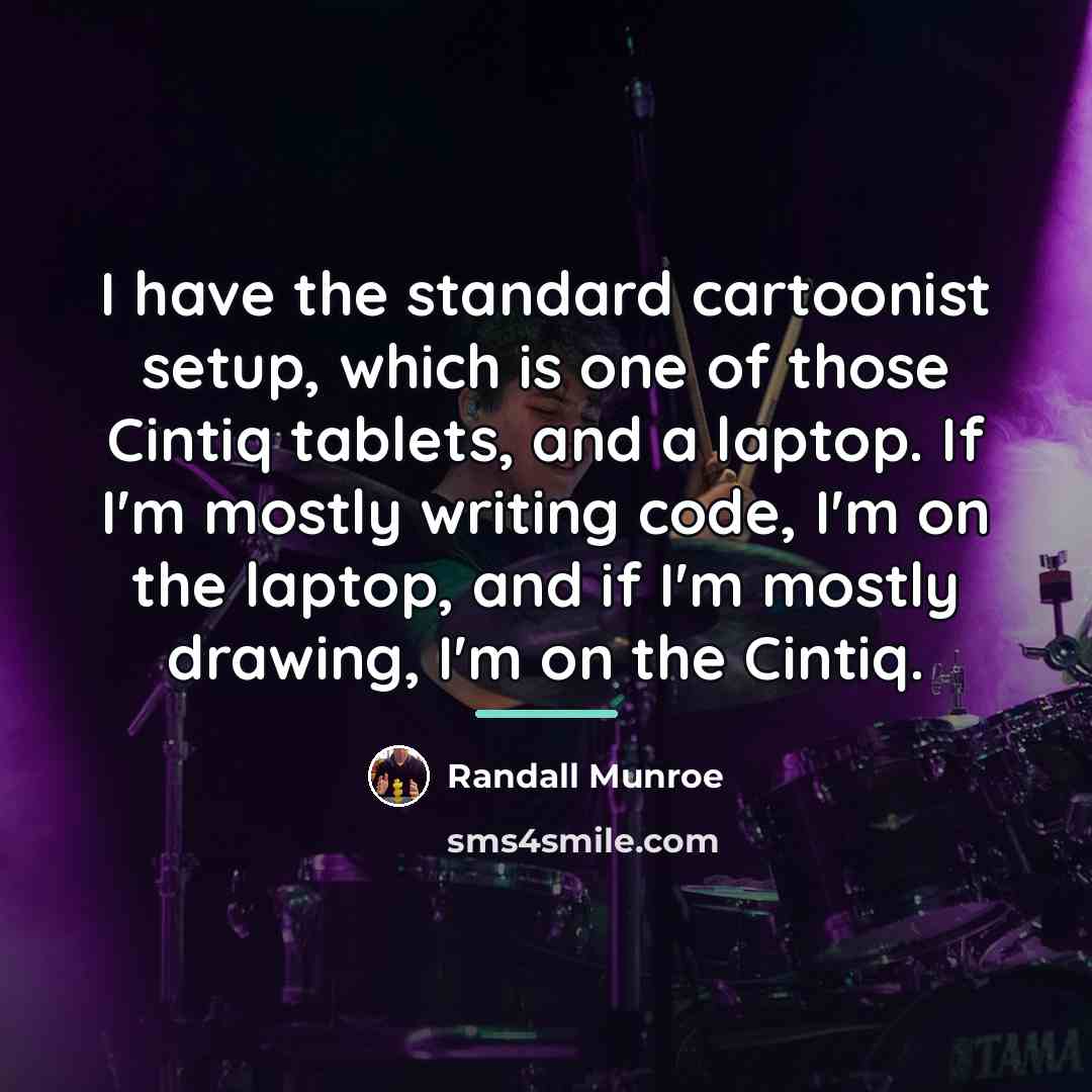 “I have the standard cartoonist setup, which is one of…” quote by Randall Munroe