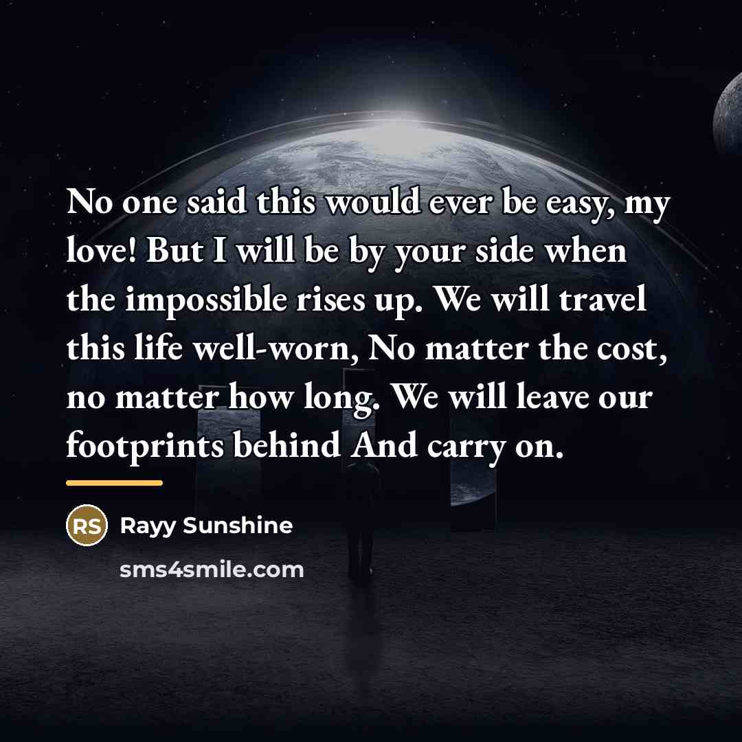 “No one said this would ever be easy, my love!…” quote by Rayy Sunshine