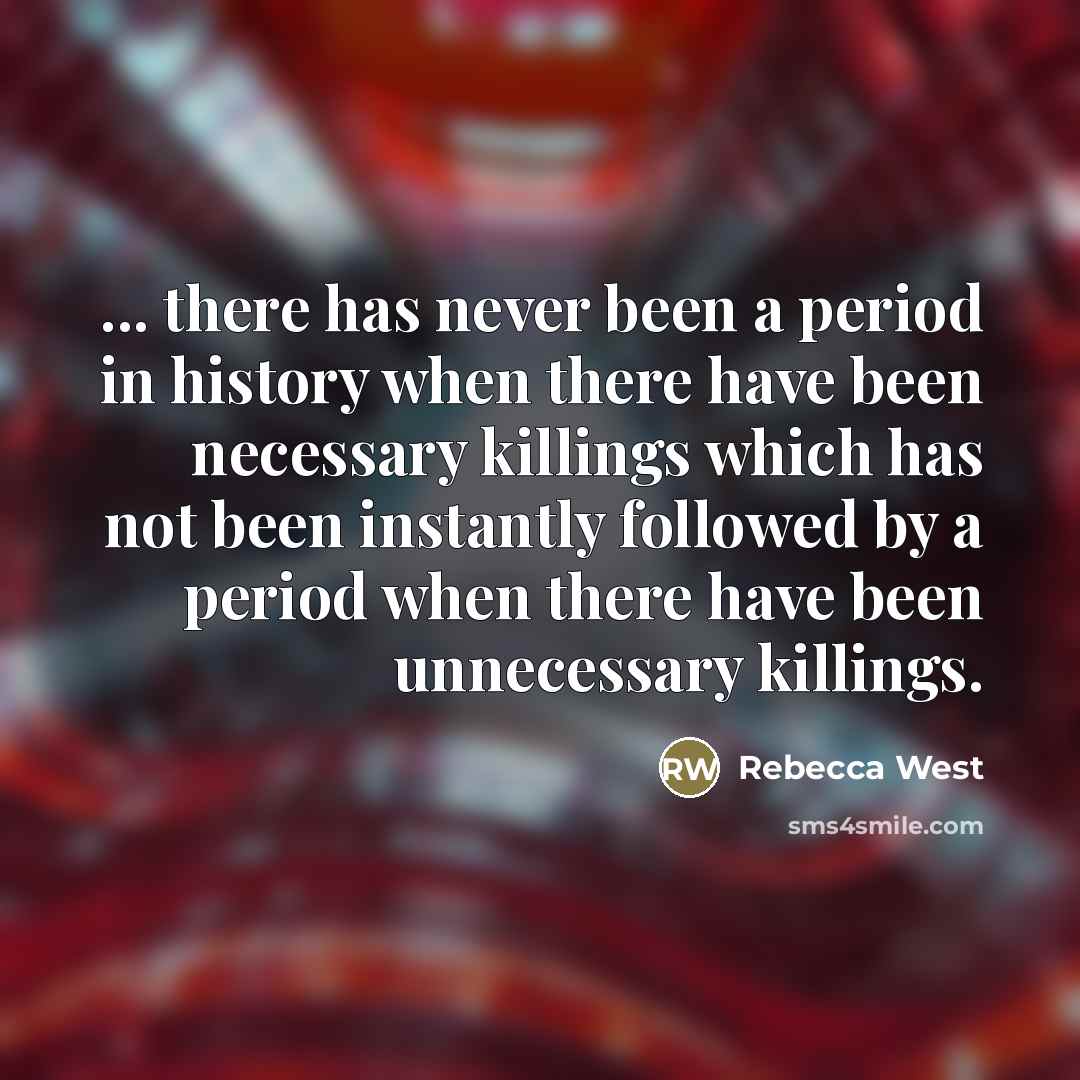 “... there has never been a period in history when…” quote by Rebecca West