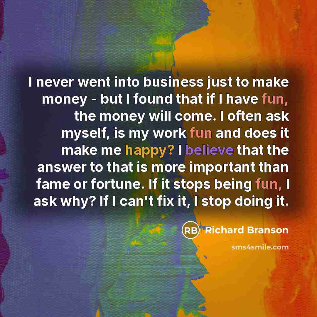 “I never went into business just to make money -…” quote by Richard Branson