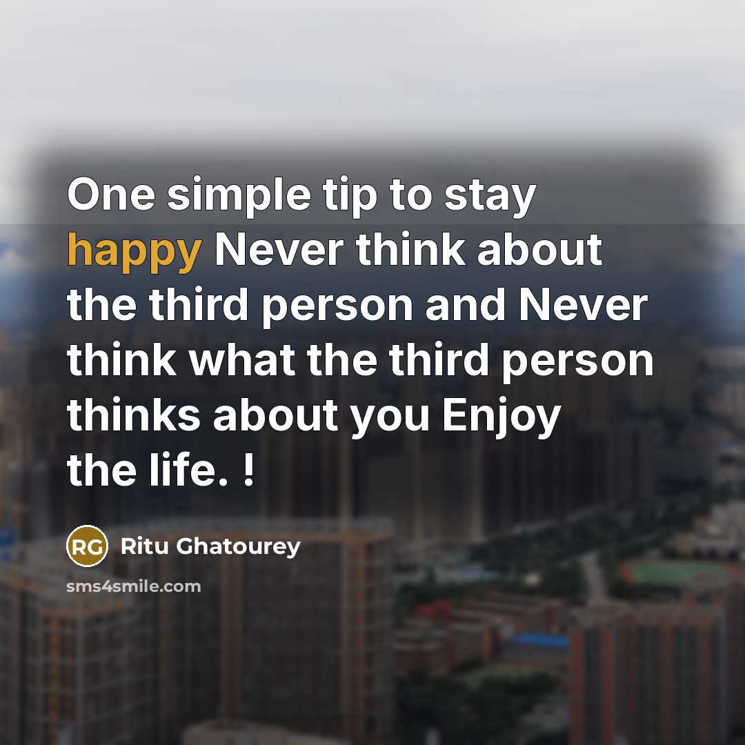 “One simple tip to stay happy Never think about the…” quote by Ritu Ghatourey
