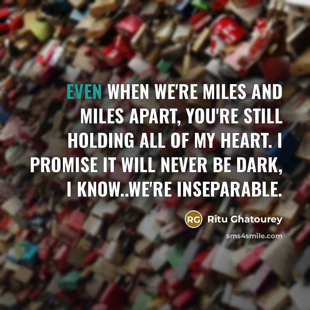 “Even when we're miles and miles apart, you're still holding…” quote by Ritu Ghatourey