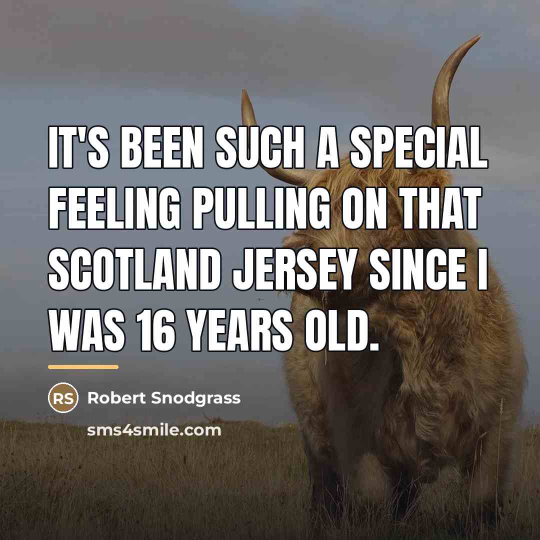 “It's been such a special feeling pulling on that Scotland…” quote by Robert Snodgrass