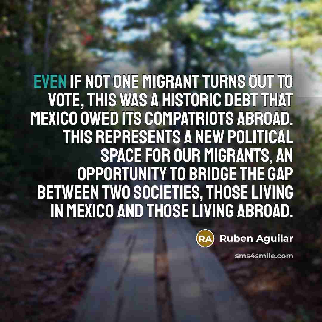 “Even if not one migrant turns out to vote, this…” quote by Ruben Aguilar