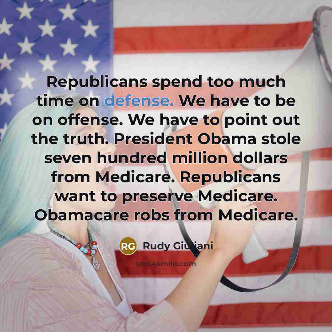 “Republicans spend too much time on defense. We have to…” quote by Rudy Giuliani