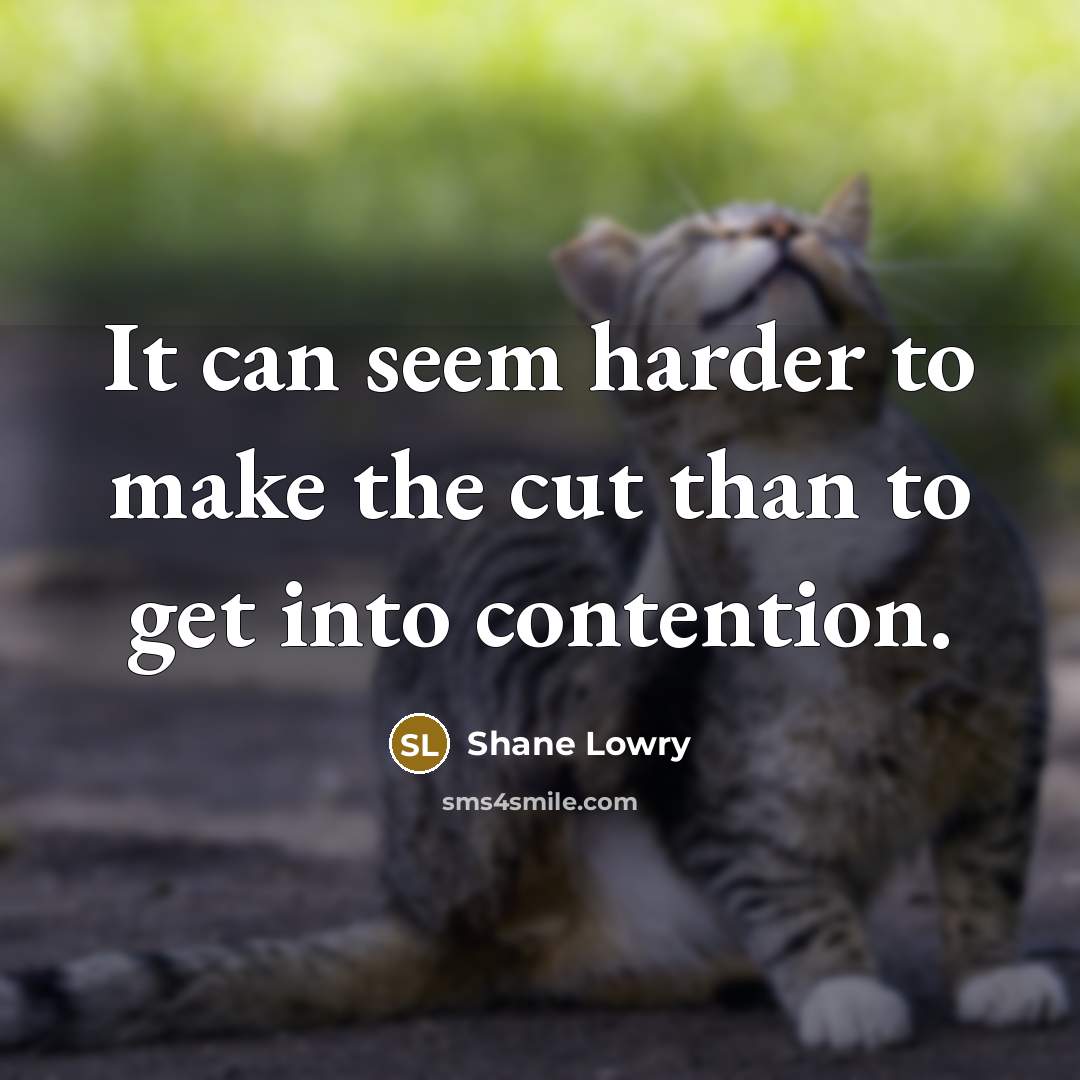 “It can seem harder to make the cut than to…” quote by Shane Lowry