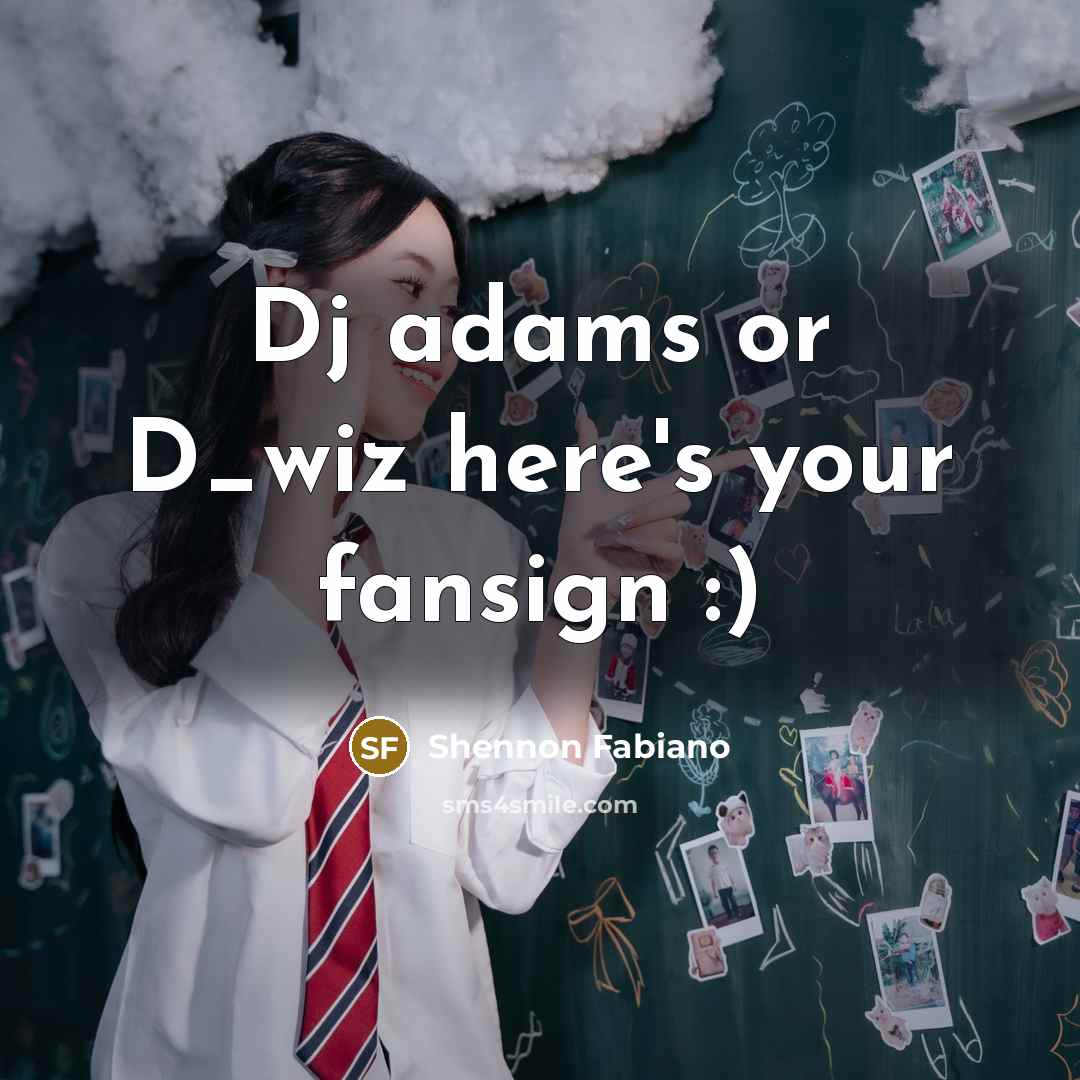 “Dj adams or D_wiz here's your fansign :)” quote by Shennon Fabiano