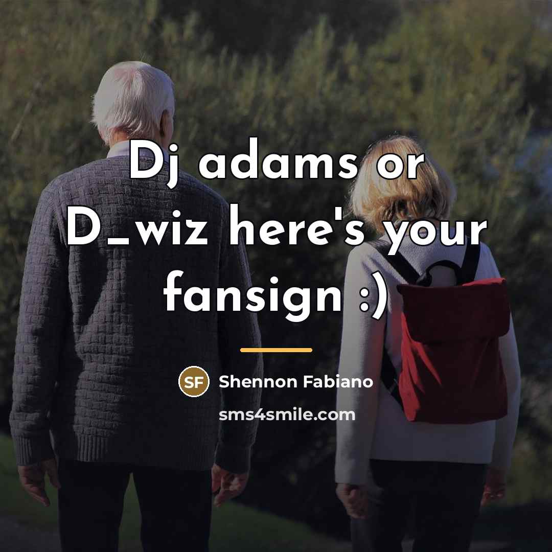 “Dj adams or D_wiz here's your fansign :)…” quote by Shennon Fabiano