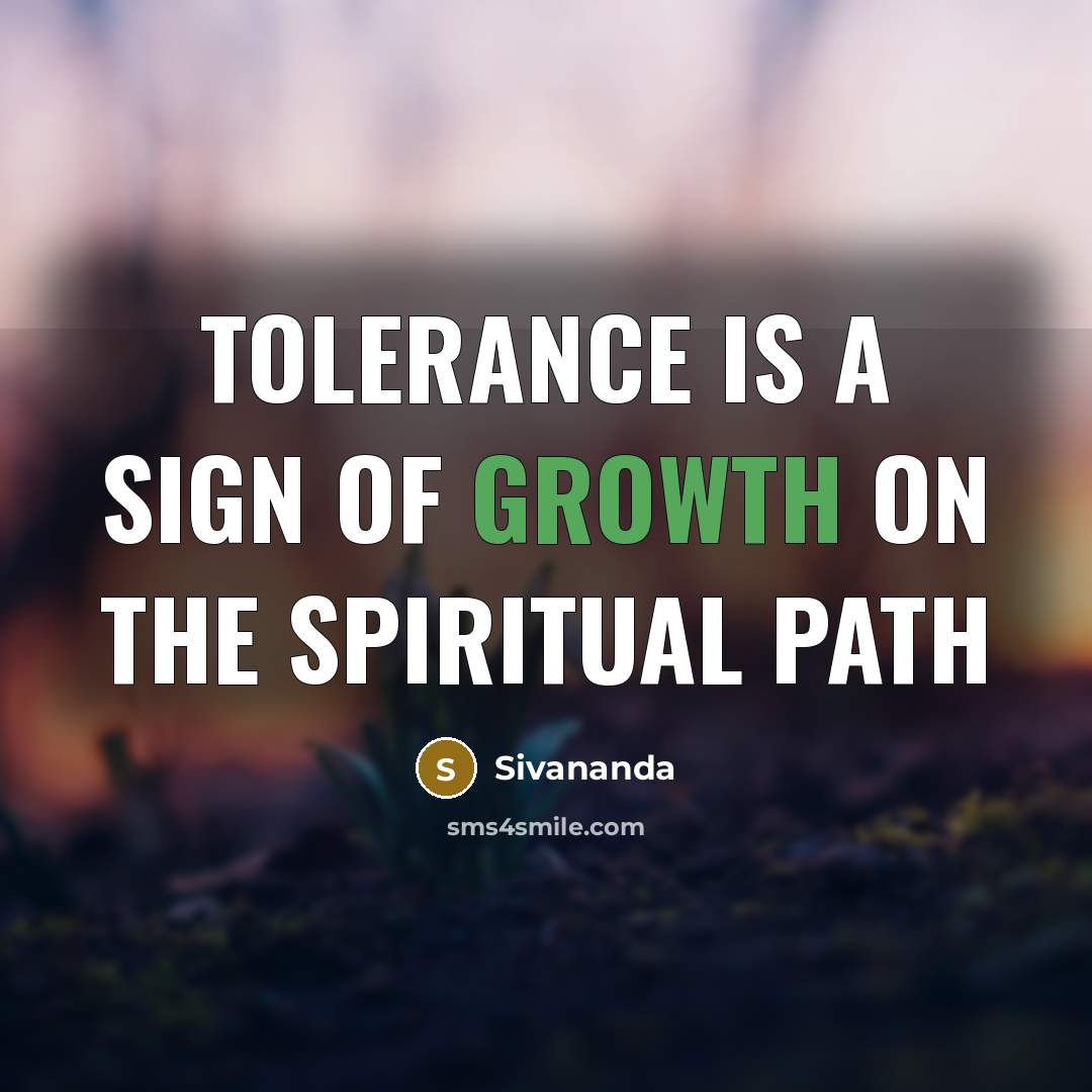 “Tolerance is a sign of growth on the spiritual path…” quote by Sivananda