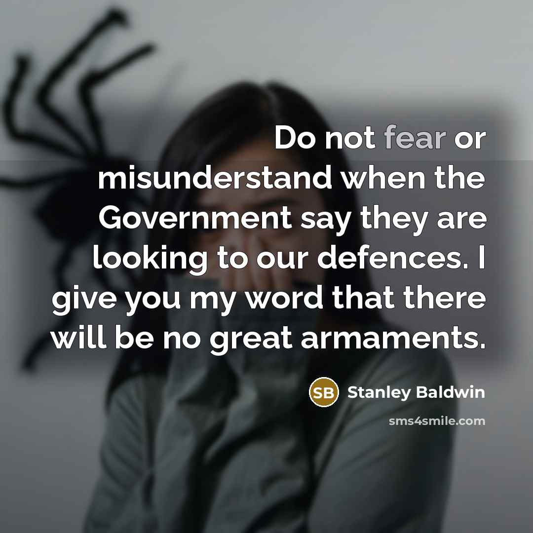 “Do not fear or misunderstand when the Government say they…” quote by Stanley Baldwin