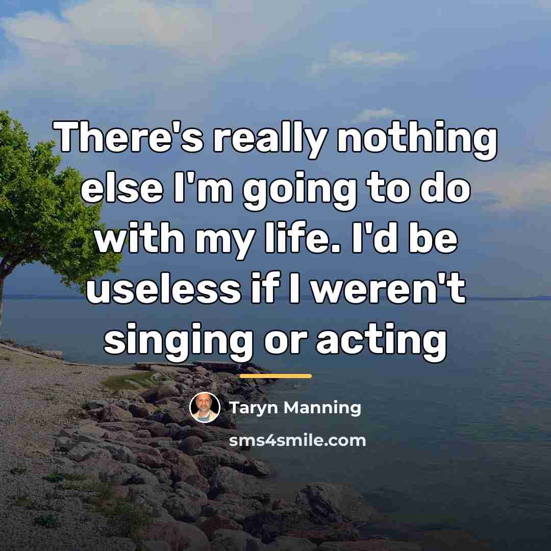 “There's really nothing else I'm going to do with my…” quote by Taryn Manning