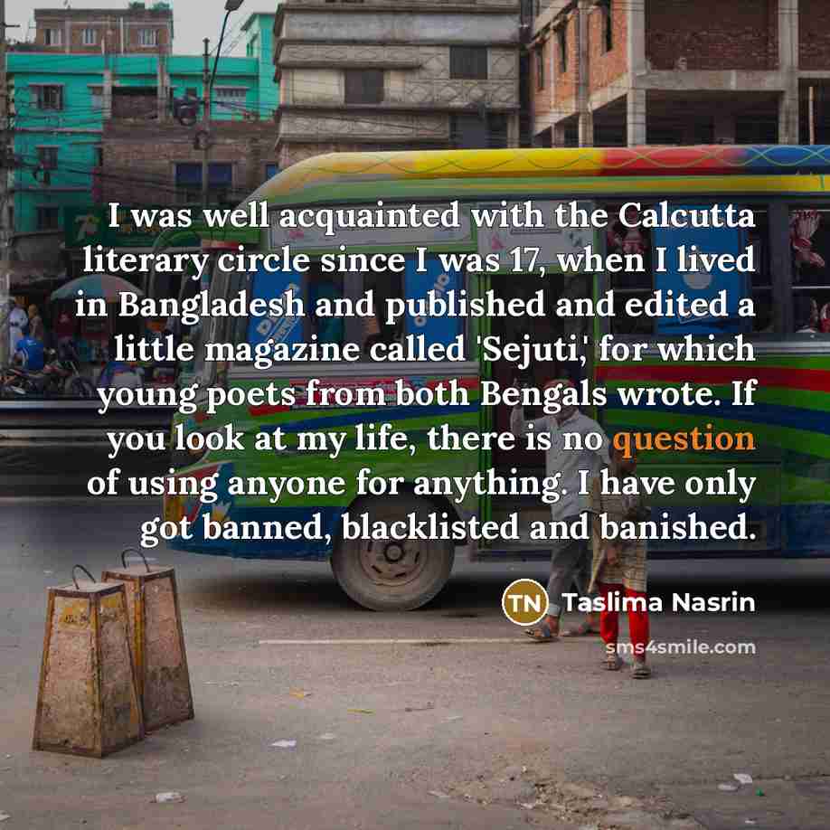 “I was well acquainted with the Calcutta literary circle since…” quote by Taslima Nasrin