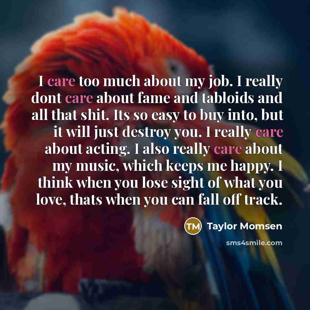 “I care too much about my job. I really dont…” quote by Taylor Momsen