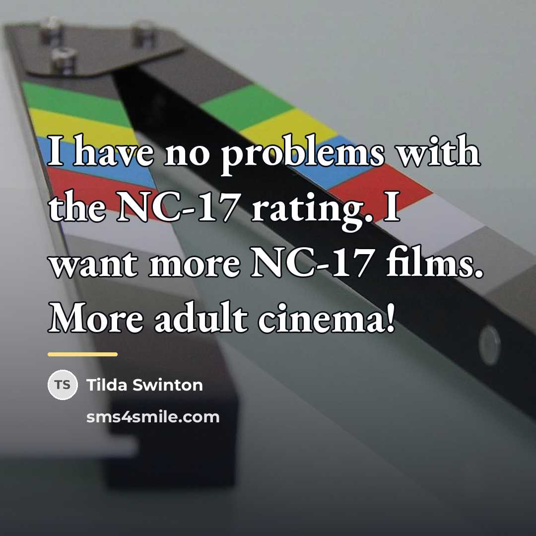 “I have no problems with the NC-17 rating. I want…” quote by Tilda Swinton