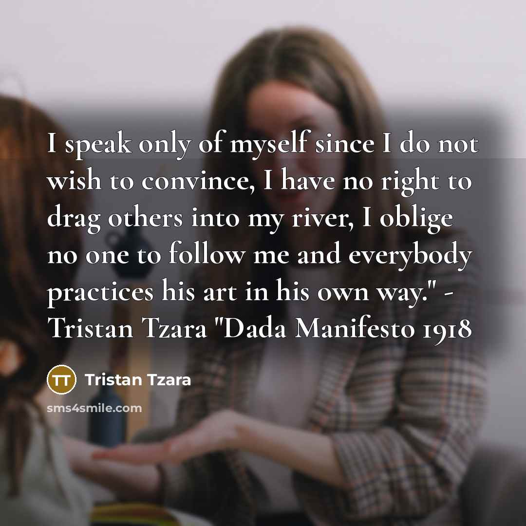 “I speak only of myself since I do not wish…” quote by Tristan Tzara