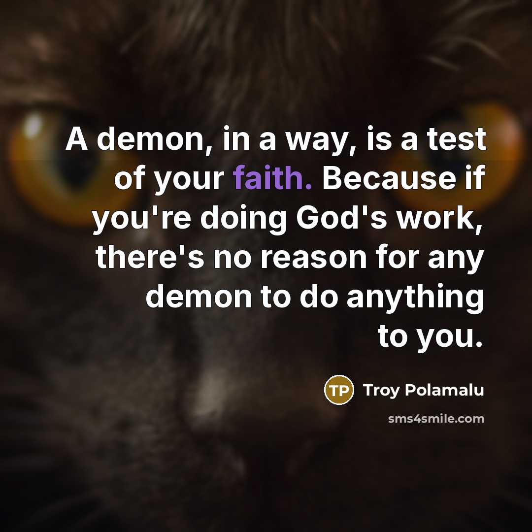 “A demon, in a way, is a test of your…” quote by Troy Polamalu