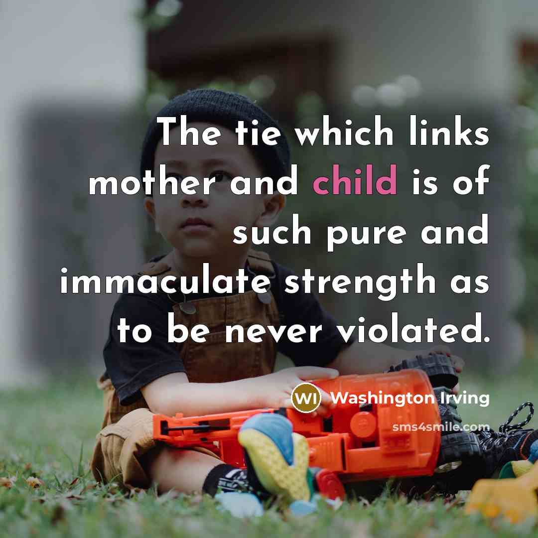 “The tie which links mother and child is of such…” quote by Washington Irving