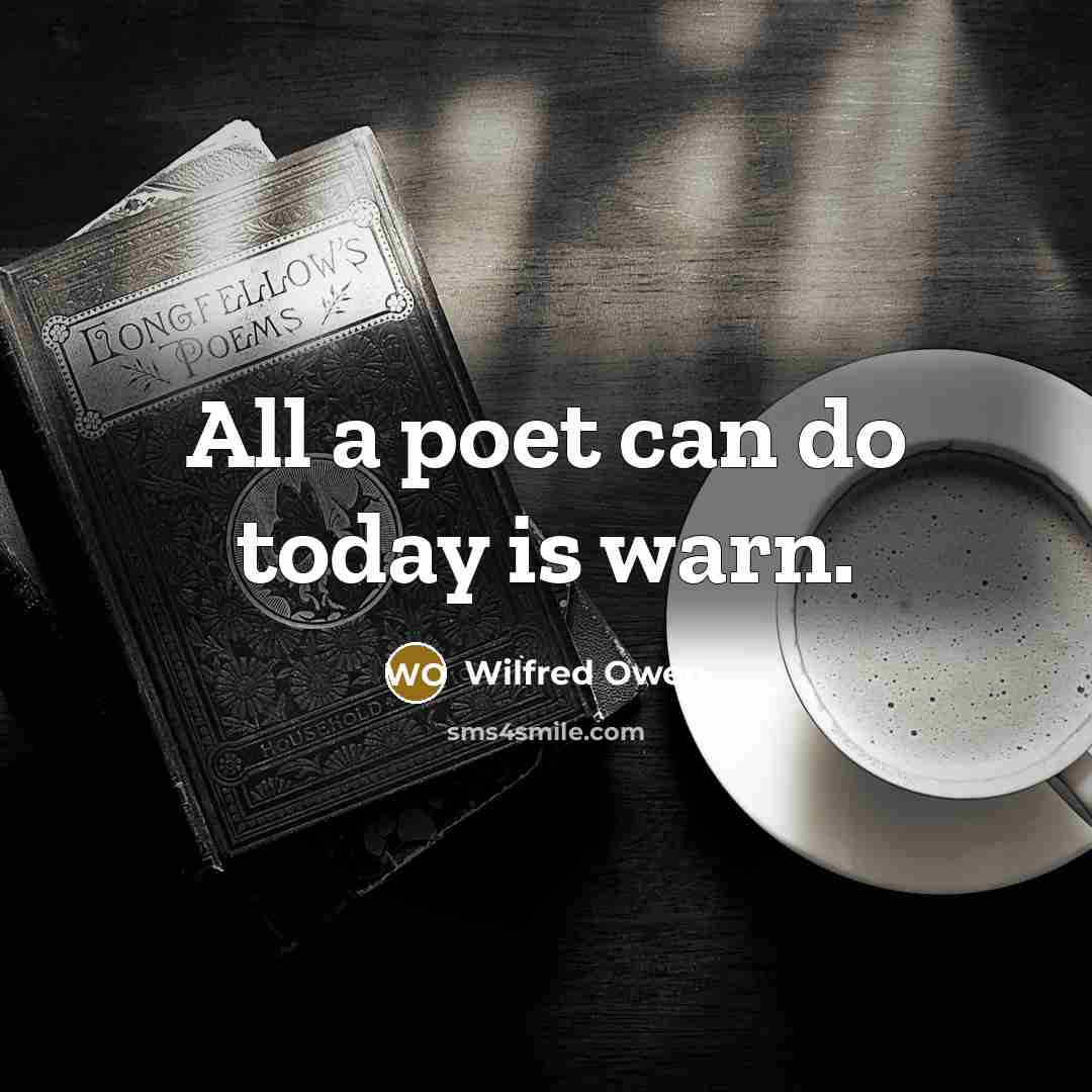 “All a poet can do today is warn.…” quote by Wilfred Owen