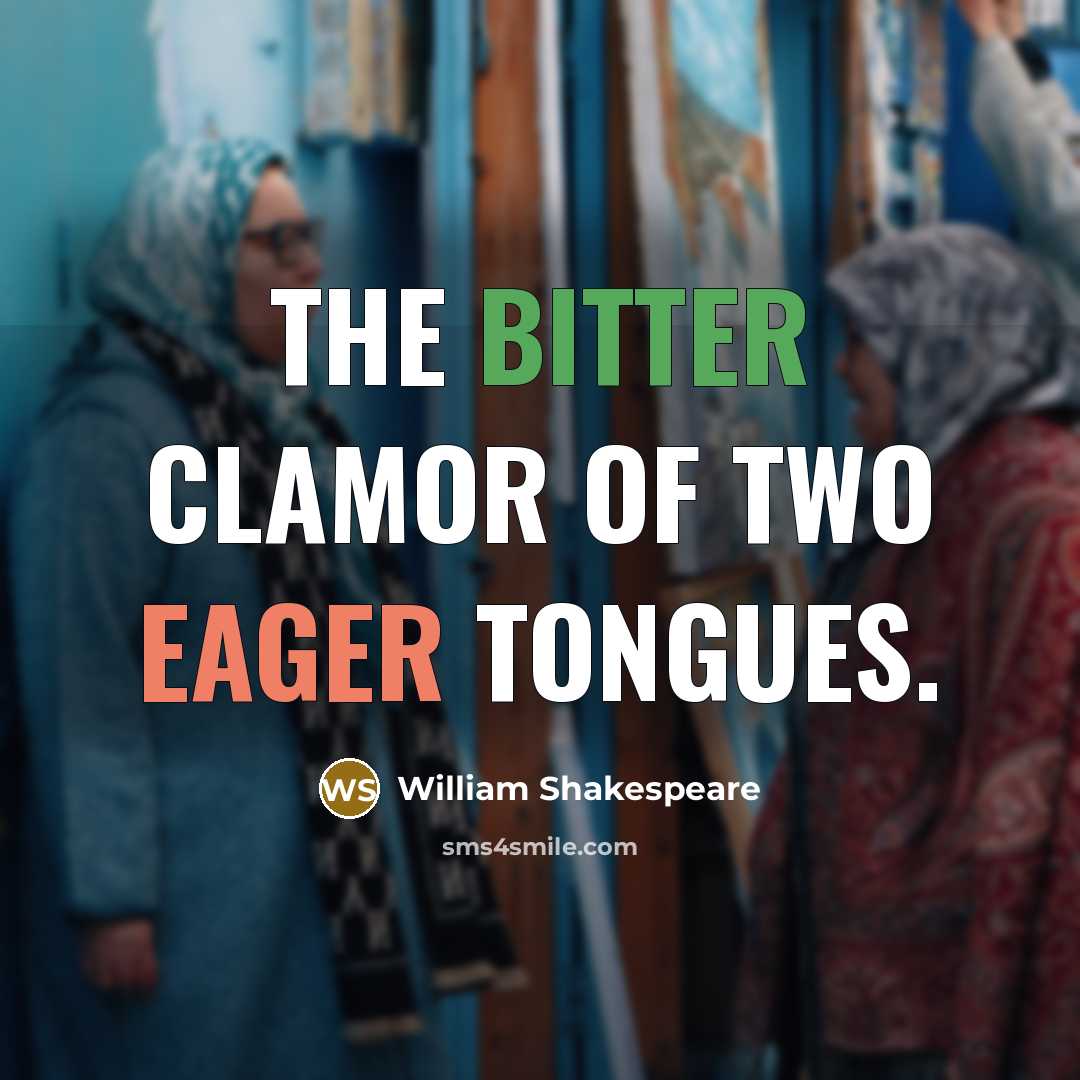 “The bitter clamor of two eager tongues.…” quote by William Shakespeare