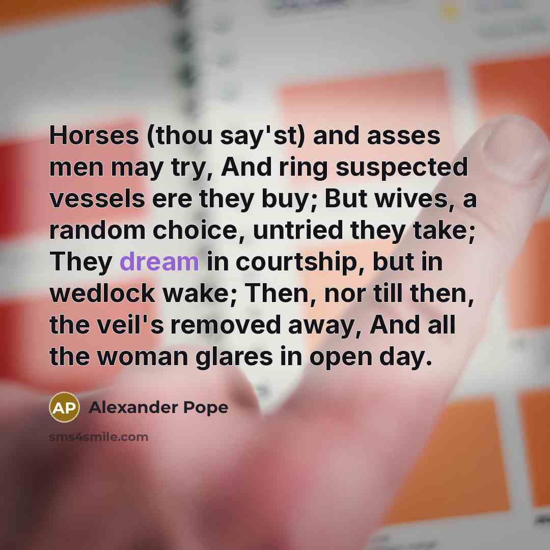 “Horses (thou say'st) and asses men may try, And ring…” quote by Alexander Pope