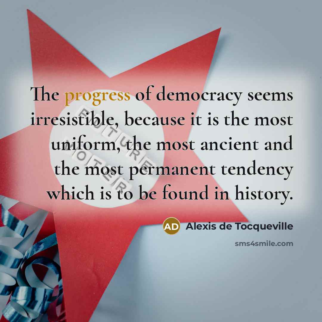 “The progress of democracy seems irresistible, because it is the…” quote by Alexis de Tocqueville