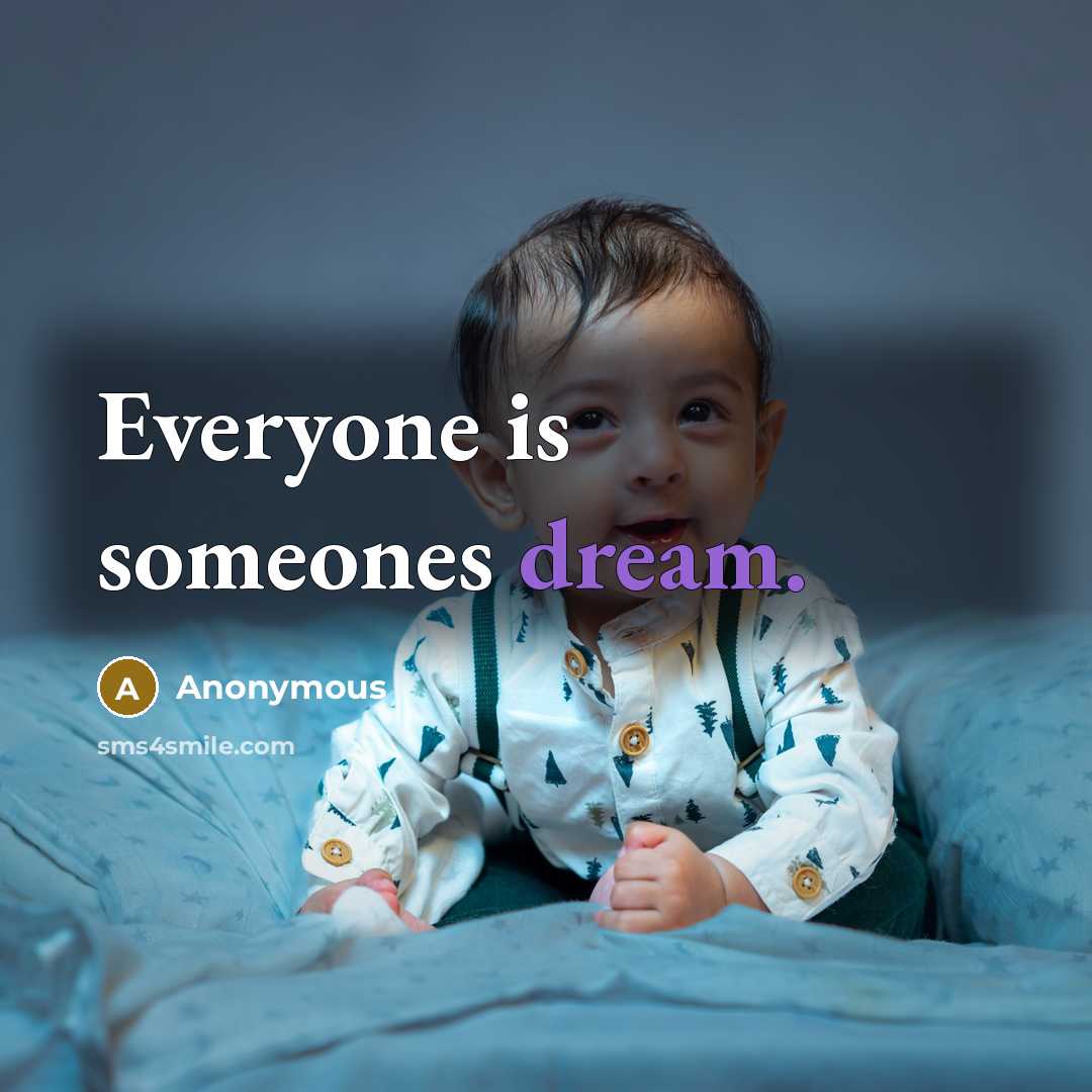 “Everyone is someones dream.…” quote by Anonymous
