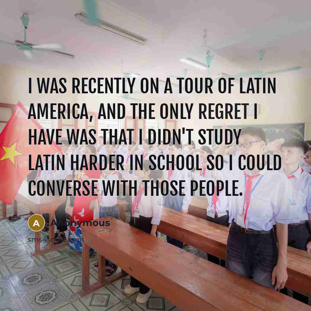“I was recently on a tour of Latin America, and…” quote by Anonymous