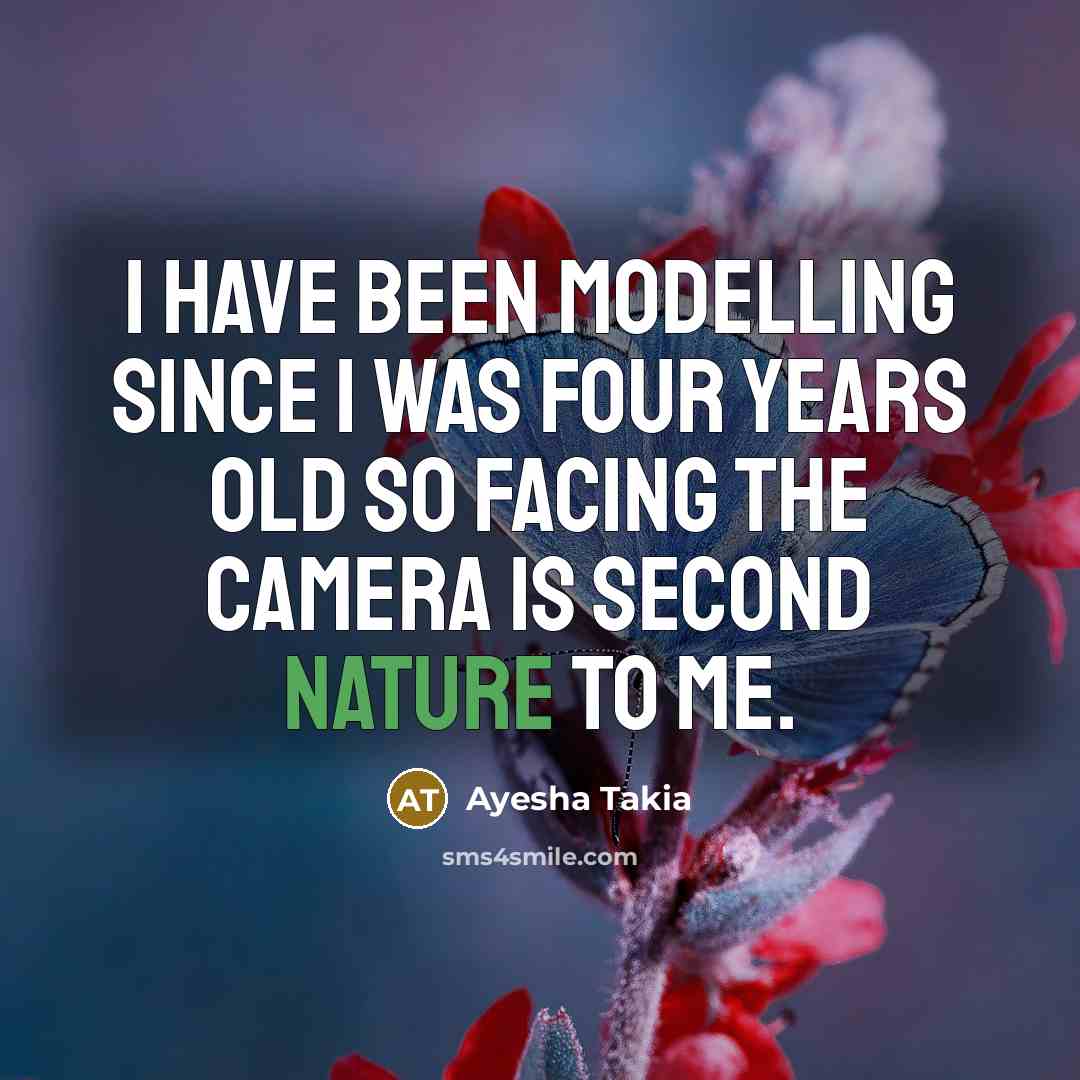 “I have been modelling since I was four years old…” quote by Ayesha Takia