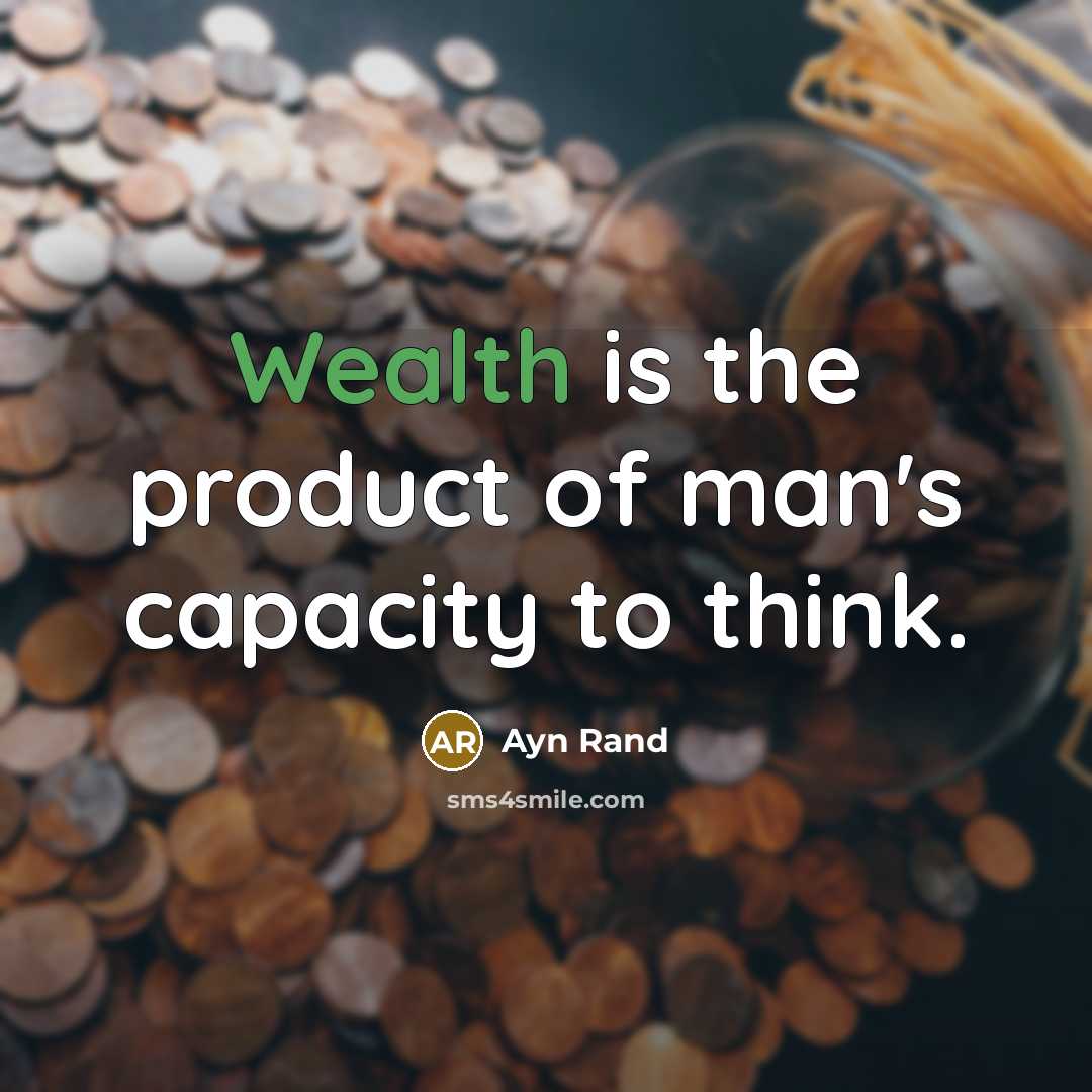 “Wealth is the product of man's capacity to think.…” quote by Ayn Rand