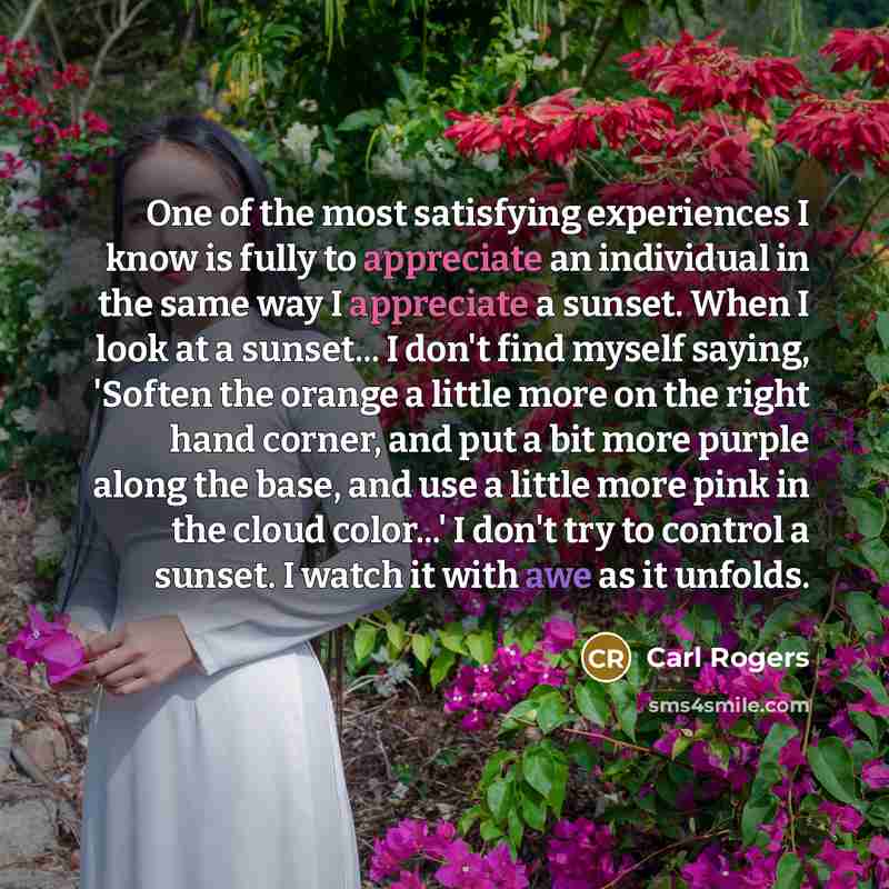 “One of the most satisfying experiences I know is fully…” quote by Carl Rogers