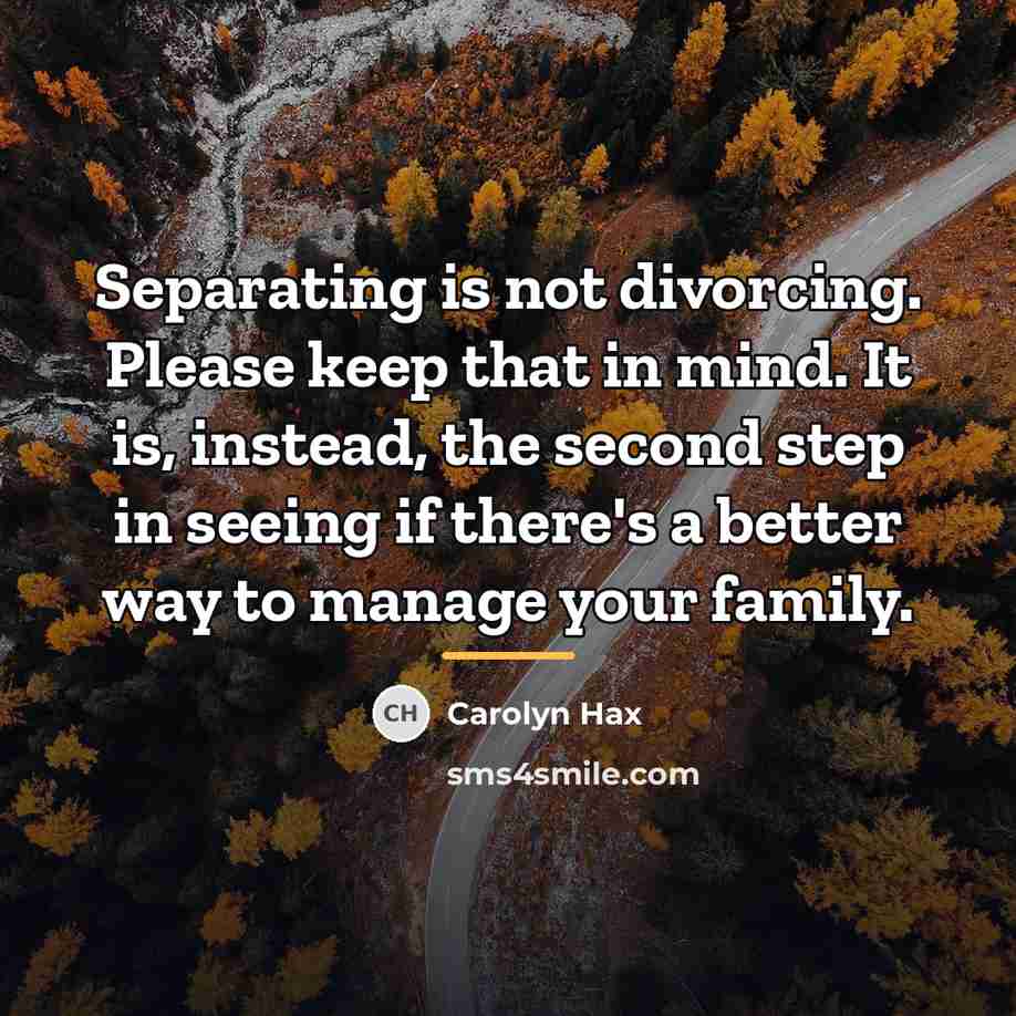 “Separating is not divorcing. Please keep that in mind. It…” quote by Carolyn Hax