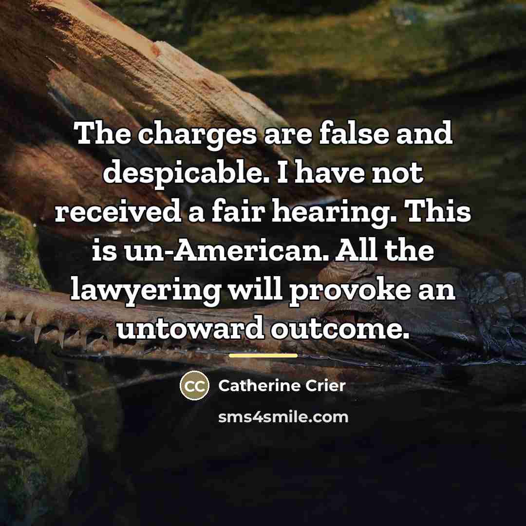 “The charges are false and despicable. I have not received…” quote by Catherine Crier