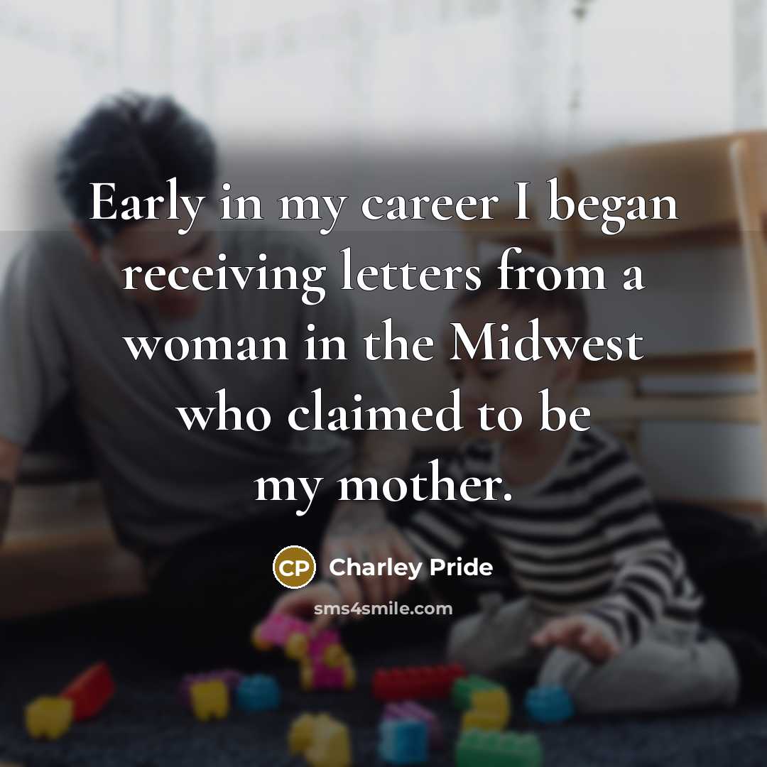 “Early in my career I began receiving letters from a…” quote by Charley Pride