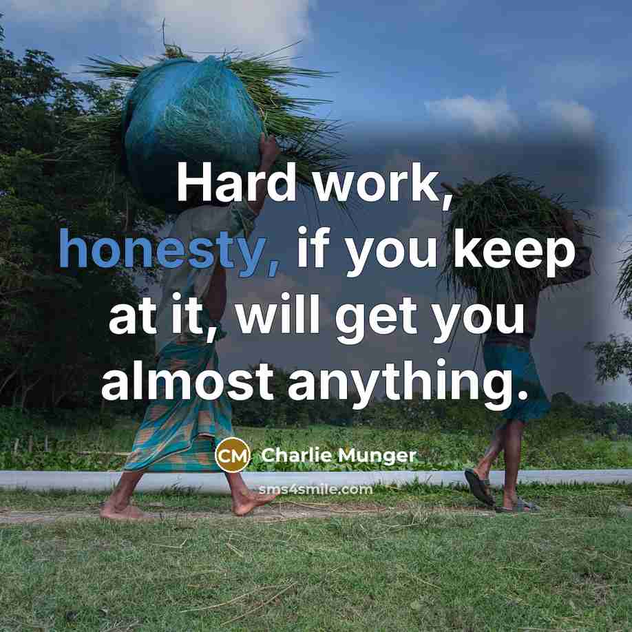 “Hard work, honesty, if you keep at it, will get…” quote by Charlie Munger