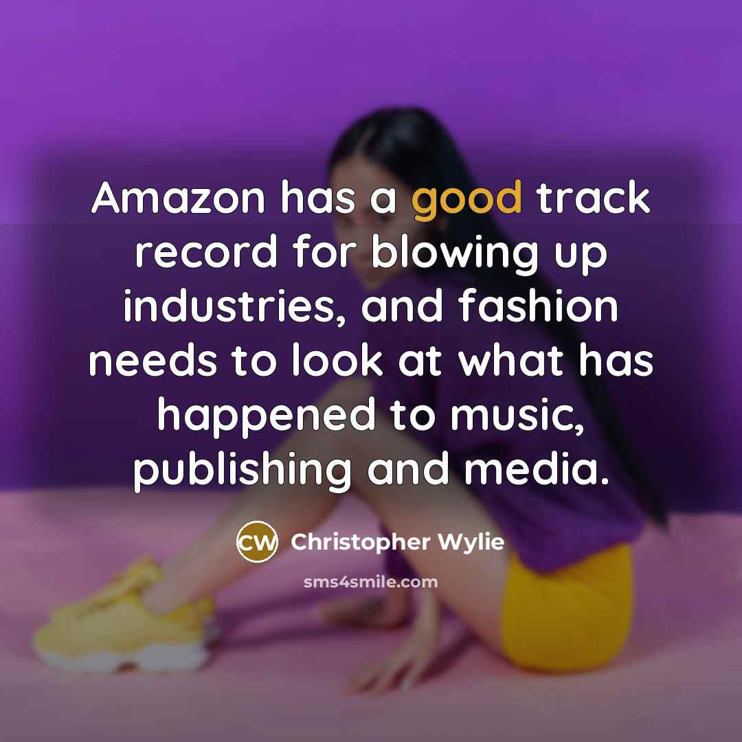 “Amazon has a good track record for blowing up industries,…” quote by Christopher Wylie