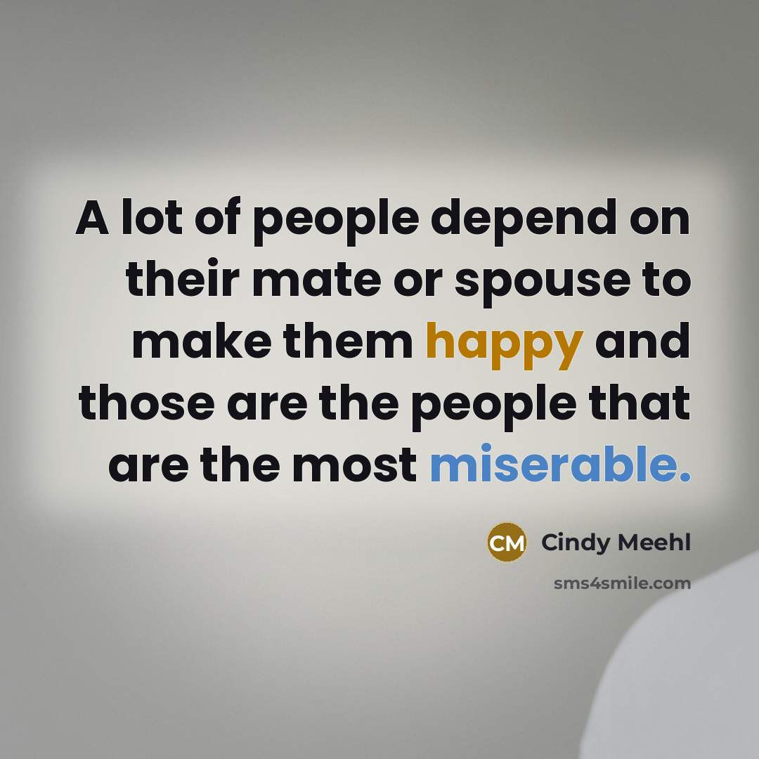 “A lot of people depend on their mate or spouse…” quote by Cindy Meehl