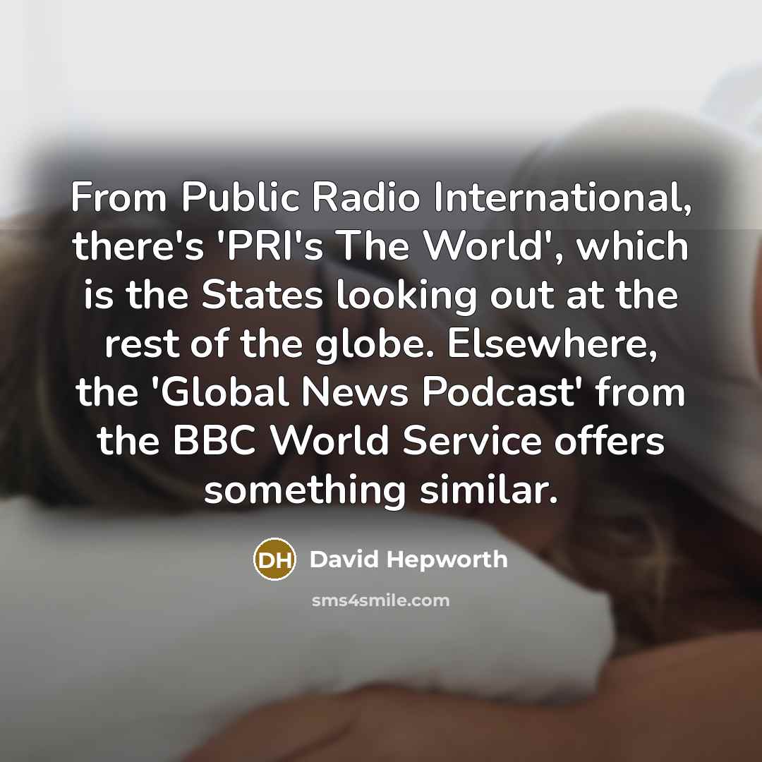 “From Public Radio International, there's 'PRI's The World', which is…” quote by David Hepworth