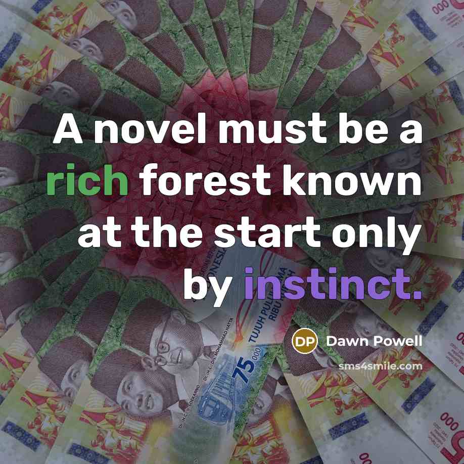 “A novel must be a rich forest known at the…” quote by Dawn Powell