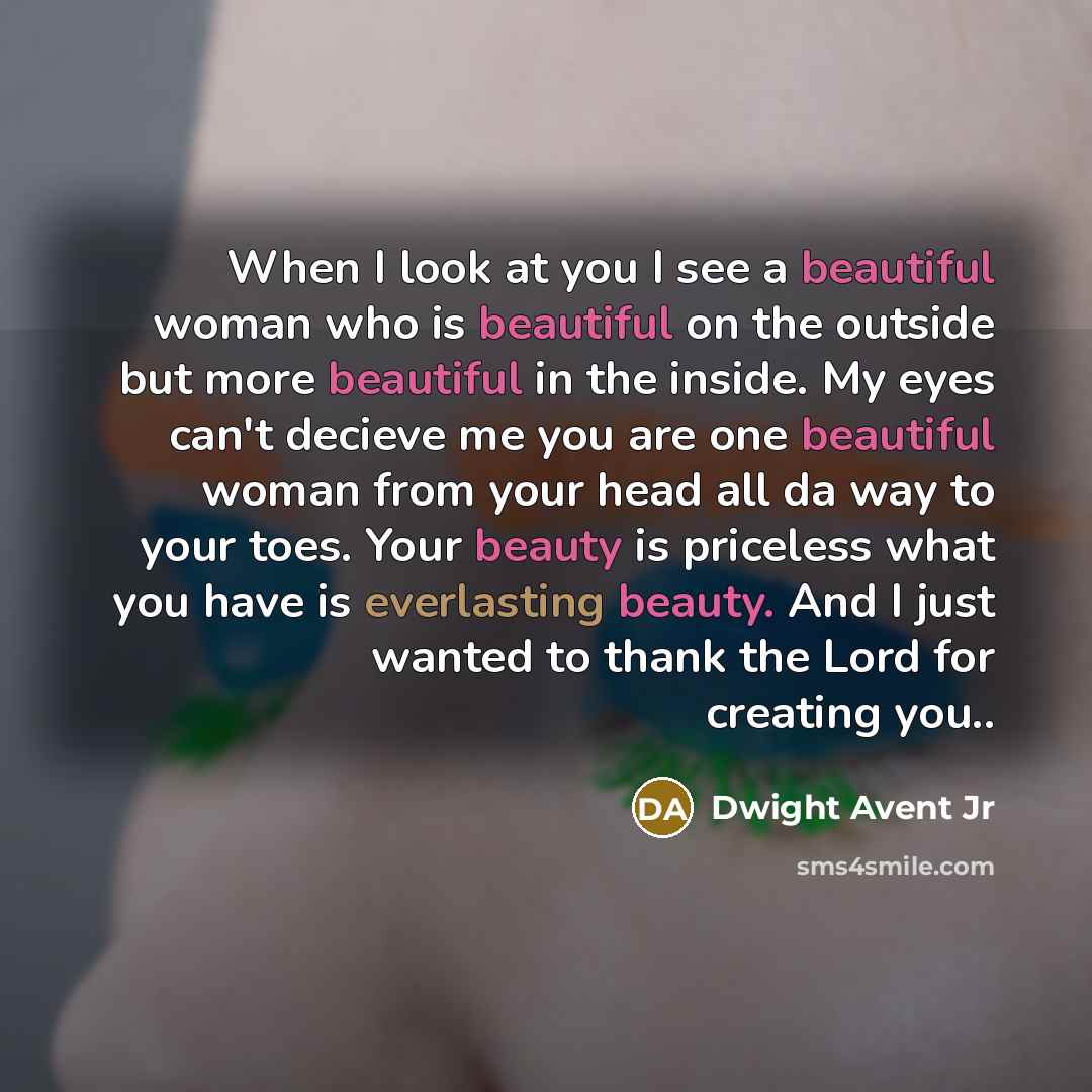 “When I look at you I see a beautiful woman…” quote by Dwight Avent Jr