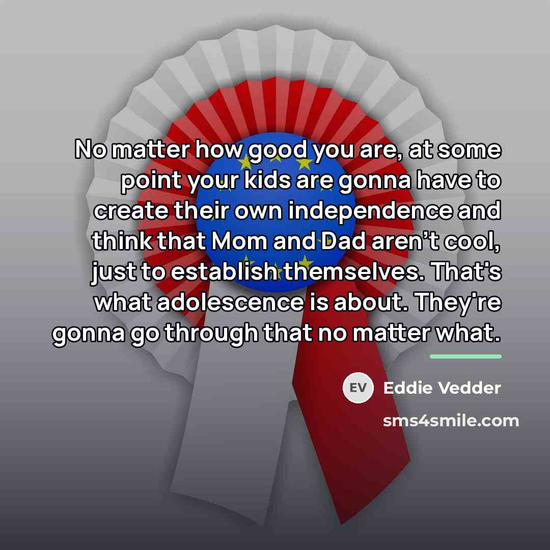 “No matter how good you are, at some point your…” quote by Eddie Vedder