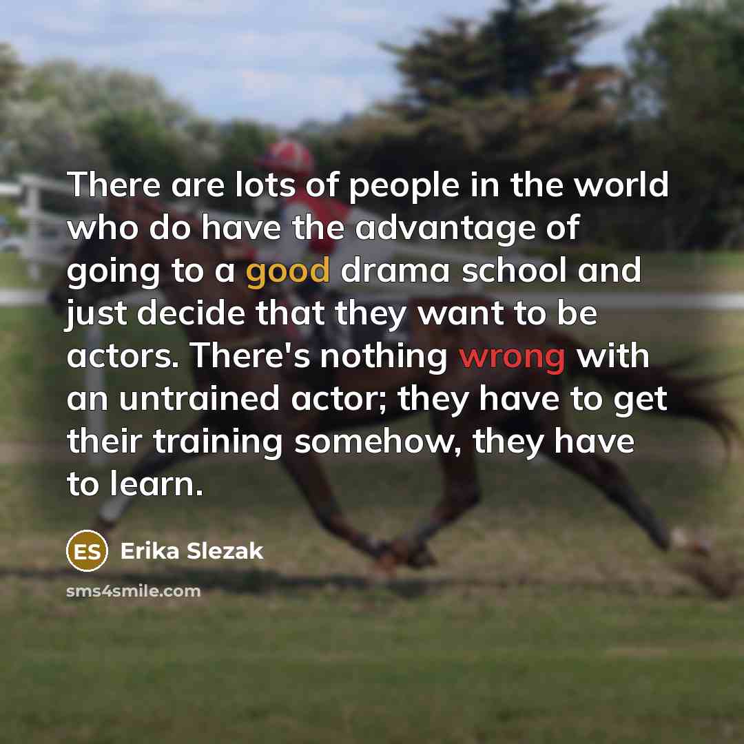 “There are lots of people in the world who do…” quote by Erika Slezak