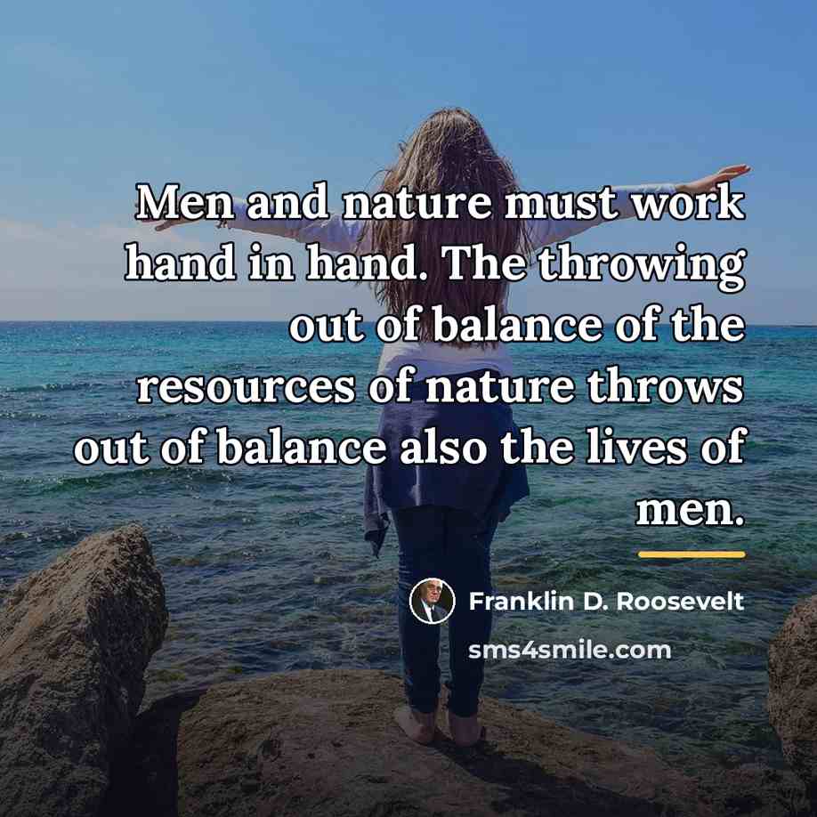 “Men and nature must work hand in hand. The throwing…” quote by Franklin D. Roosevelt