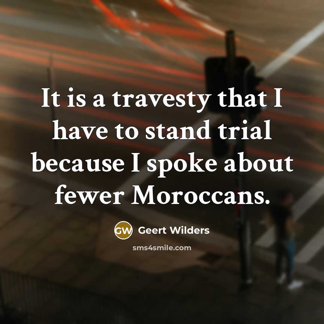 “It is a travesty that I have to stand trial…” quote by Geert Wilders