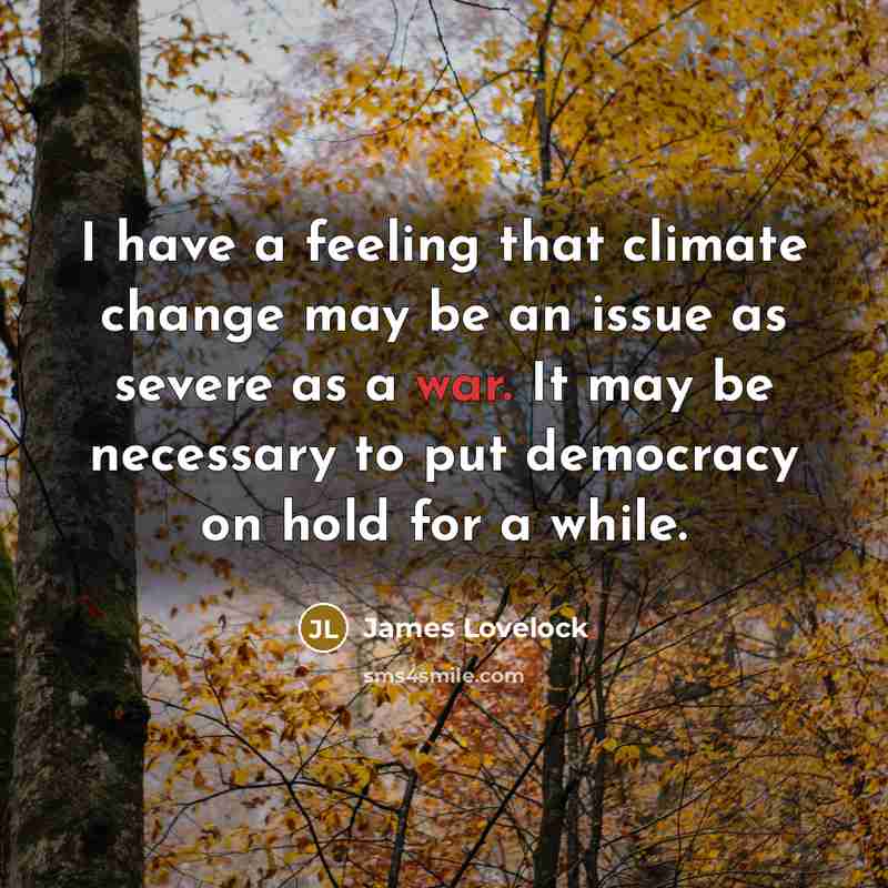 “I have a feeling that climate change may be an…” quote by James Lovelock