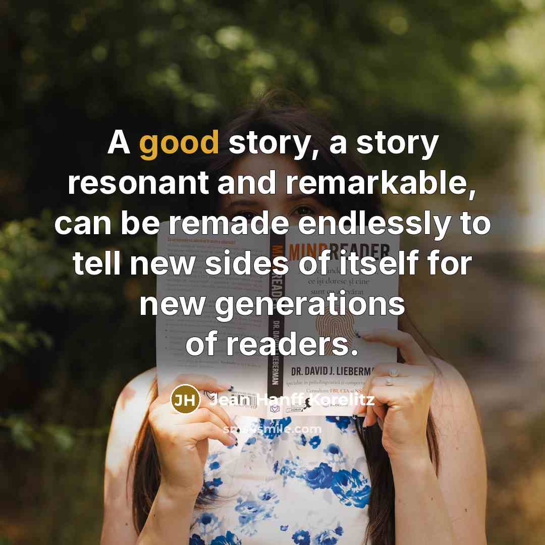 “A good story, a story resonant and remarkable, can be…” quote by Jean Hanff Korelitz