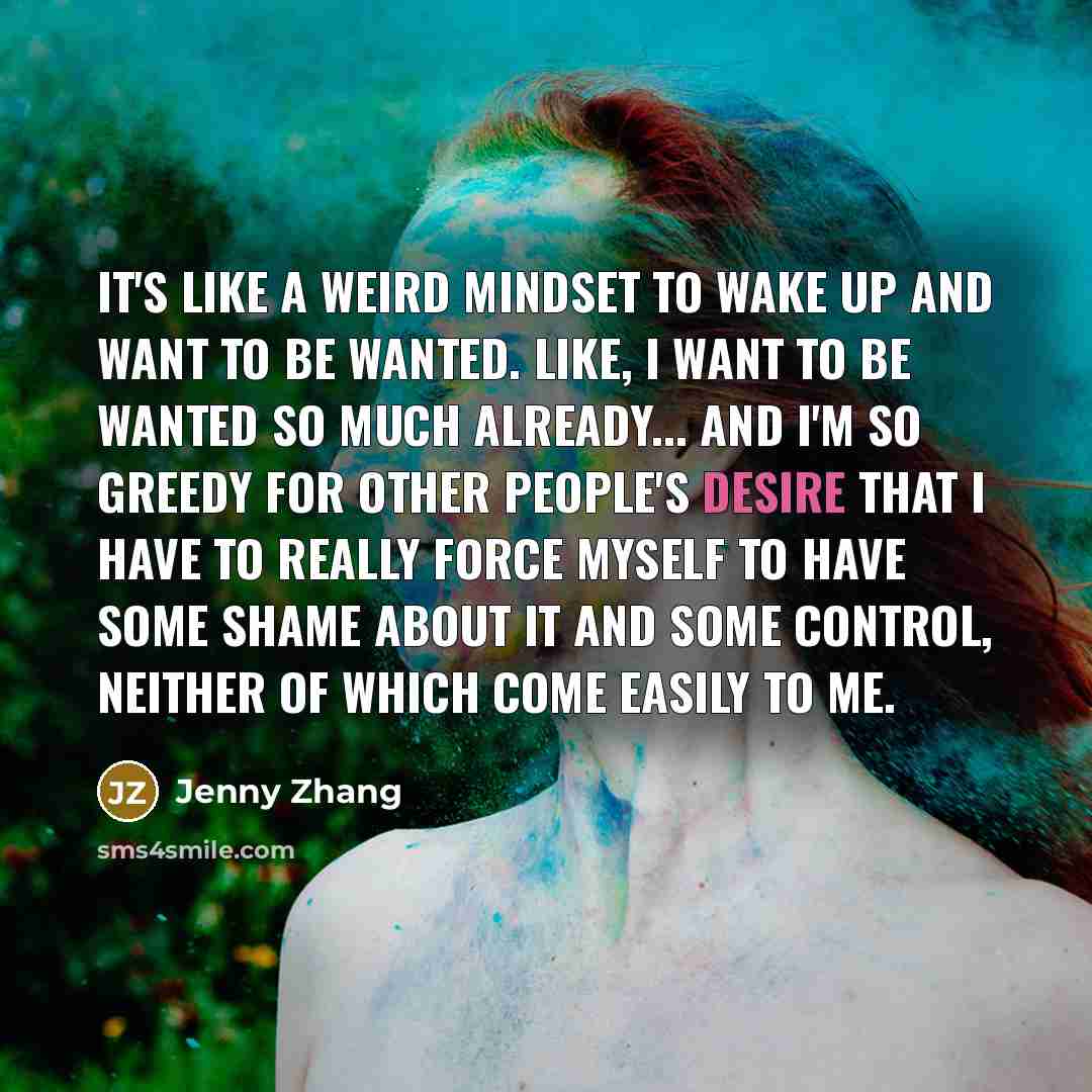 “It's like a weird mindset to wake up and want…” quote by Jenny Zhang