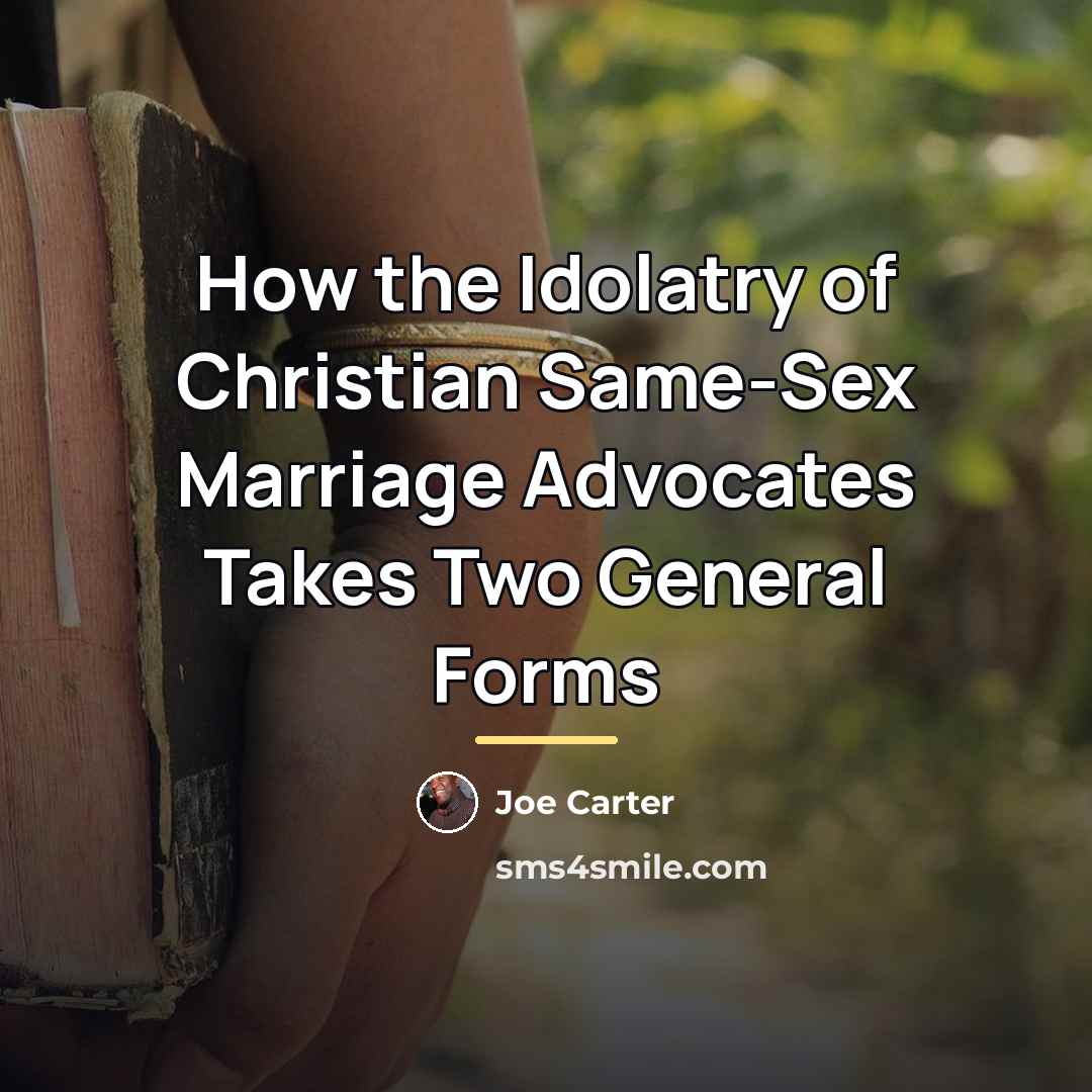 “How the Idolatry of Christian Same-Sex Marriage Advocates Takes Two…” quote by Joe Carter